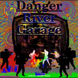Album Danger River Garage from Andrew Joseph Smith