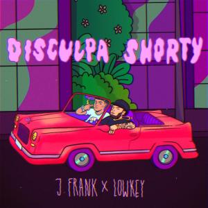 ดาวน์โหลดและฟังเพลง Disculpa Shorty (feat. J Frank) (Explicit) พร้อมเนื้อเพลงจาก Lowkey