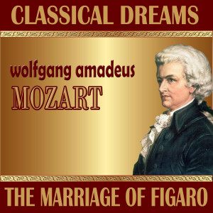 Royal Danish Symphony Orchestra的專輯Wolfgang Amadeus Mozart: Classical Dreams. The Marriage of Figaro