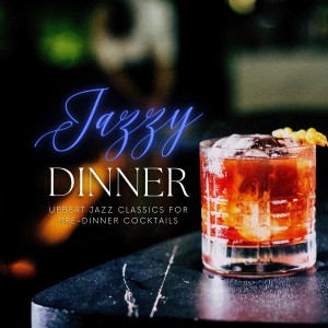 อัลบัม Upbeat Jazz Classics for Pre-dinner Cocktails ศิลปิน Jazzy Dinner