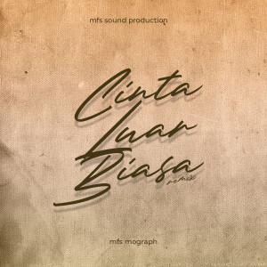 Dengarkan lagu Cinta Luar Biasa (Remix) nyanyian mfs mograph dengan lirik