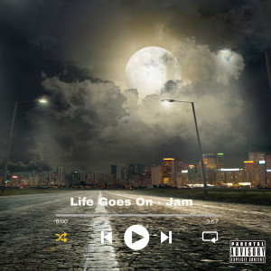 Jam的專輯LIfe Goes On (Explicit)