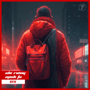 Listen to Chỉ Riêng Mình Ta song with lyrics from Syx