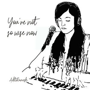 Listen to You're not so wise now song with lyrics from Aditi Ramesh