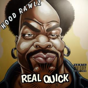 收聽Hood Rawlz的Real Quick (Explicit)歌詞歌曲