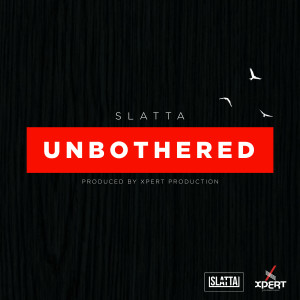 ดาวน์โหลดและฟังเพลง Unbothered พร้อมเนื้อเพลงจาก Slatta