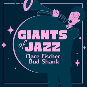 Clare Fischer的专辑Giants Of Jazz