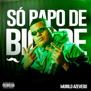 收聽Murilo Azevedo的Papo de Bigode (Explicit)歌詞歌曲