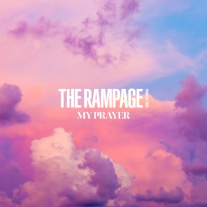 ดาวน์โหลดและฟังเพลง MY PRAYER พร้อมเนื้อเพลงจาก THE RAMPAGE from EXILE TRIBE