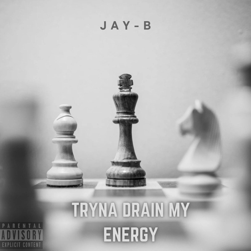 Jay-B - Tryna Drain My Energy (Explicit)