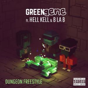 Green Gene的專輯Dungeon Freestyle (feat. Hell Kell & B La B) (Explicit)