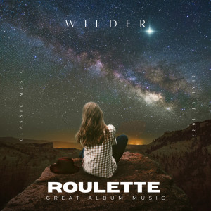 Dengarkan lagu Roulette nyanyian Wilder dengan lirik