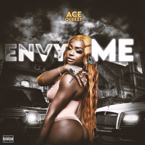 ดาวน์โหลดและฟังเพลง Envy Me (Explicit) พร้อมเนื้อเพลงจาก Ace Queezy