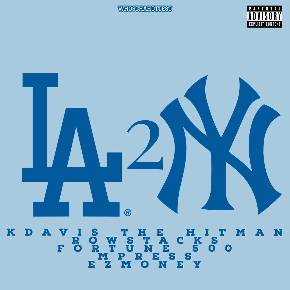 LA 2 NY (feat. KDavis The Hitman, Rowstacks, Fortune 500, Mpress & EZ$mONEY) (Explicit)
