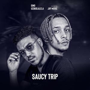 收聽Gino Uzokdlalela的Saucy Trip (feat. Jay Music)歌詞歌曲