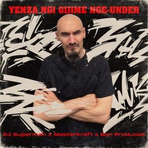 收聽DJ Superman的Yenza ngi gijime nge-under (feat. Masterkraft & Ben Produces)歌詞歌曲