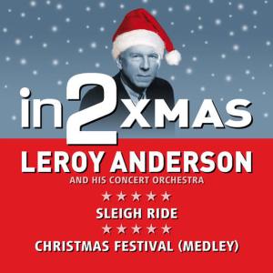 收聽Leroy Anderson & His ‘Pops’ Concert Orchestra的Christmas Festival (Medley)歌詞歌曲