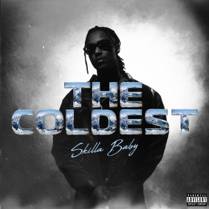 Skilla Baby的專輯The Coldest (Explicit)