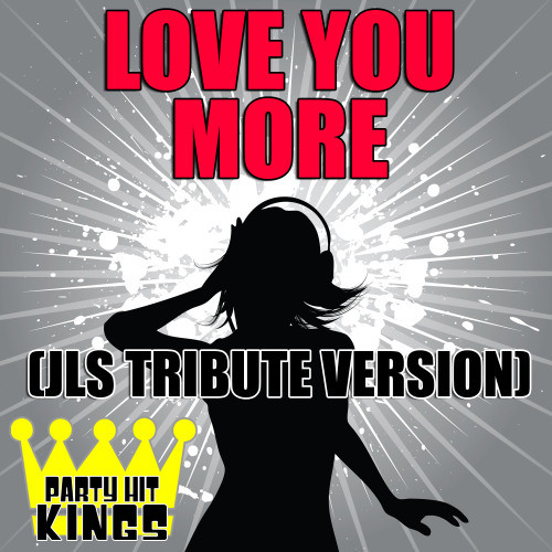 Love You More (JLS Tribute Version)