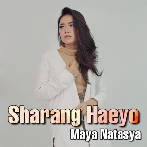 Sharang Haeyo dari Maya Natasya