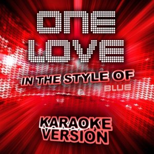 收聽Ameritz Audio Karaoke的One Love (In the Style of Blue) [Karaoke Version] (In the Style of Blue|Karaoke Version)歌詞歌曲