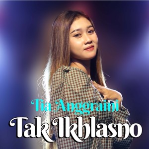 Album Tak Ikhlasno from Tia Anggraini