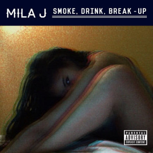 ดาวน์โหลดและฟังเพลง Smoke, Drink, Break-Up (Explicit) พร้อมเนื้อเพลงจาก Mila J