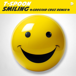 收聽T-Spoon的Smiling (Gregoir Cruz Remix)歌詞歌曲