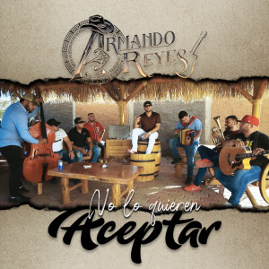 Armando Reyes的專輯No Lo Quieren Aceptar