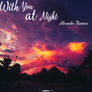 收聽Alexander Ramírez 656的With You At Night歌詞歌曲