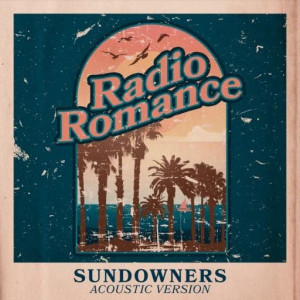 Radio Romance的專輯Sundowners (Acoustic Version)