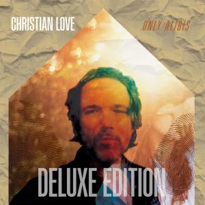 Christian Love的專輯Only Alibis (Deluxe Edition)