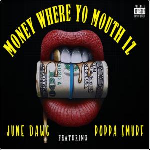 收聽June Dawg的Money where yo mouth iz (feat. Poppa Smurf) (Explicit)歌詞歌曲