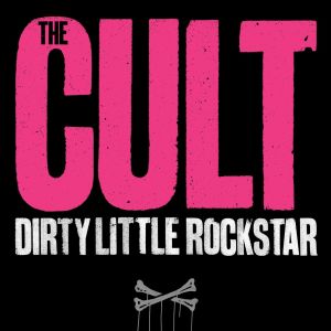 ดาวน์โหลดและฟังเพลง Dirty Little Rockstar พร้อมเนื้อเพลงจาก The Cult