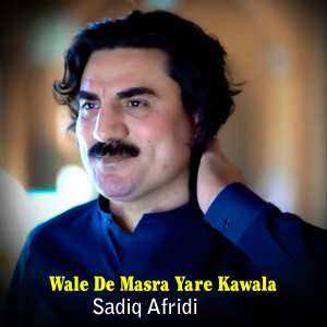 Sadiq Afridi的专辑Wale De Masra Yare Kawala