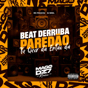 DJ WEEL的专辑Beat Derruba Parerdão, Tu Quer Dá Então Dá (Explicit)