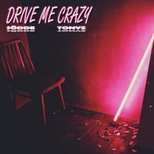 Dengarkan lagu Drive Me Crazy nyanyian TonyZ dengan lirik
