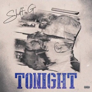 ดาวน์โหลดและฟังเพลง Tonight (Explicit) พร้อมเนื้อเพลงจาก Sheff G