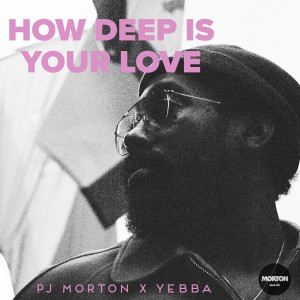 PJ Morton的专辑How Deep Is Your Love (feat. Yebba) [Live]