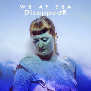 ดาวน์โหลดและฟังเพลง Disappear พร้อมเนื้อเพลงจาก We At Sea