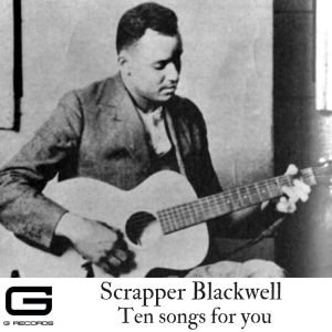 Scrapper Blackwell的專輯Ten songs for you