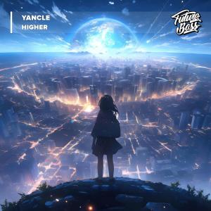 Dengarkan Higher lagu dari Yancle dengan lirik