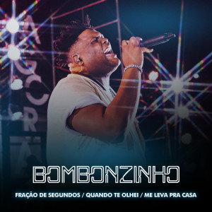 Listen to Fração De Segundos / Quando Te Olhei / Me Leva Pra Casa (Ao Vivo) song with lyrics from Bombonzinho