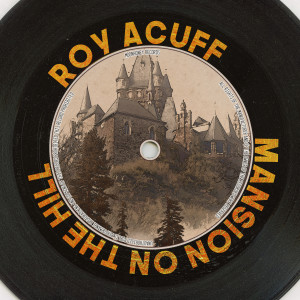 Roy Acuff的專輯Mansion on the Hill (Remastered 2014)