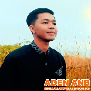 Dengarkan lagu Shollallahu 'Ala Muhammad nyanyian Aden AnB dengan lirik