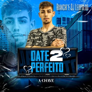 ดาวน์โหลดและฟังเพลง Date Perfeito 2 พร้อมเนื้อเพลงจาก Bianchi
