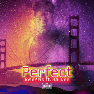 收听JoseKris的Perfect (feat. HailVee) (Explicit)歌词歌曲