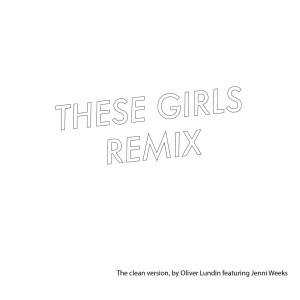 ดาวน์โหลดและฟังเพลง These Girls (Remix) พร้อมเนื้อเพลงจาก Oliver Lundin