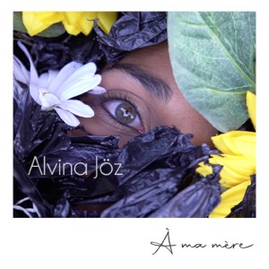 Listen to A ma mère song with lyrics from Alvina Jöz