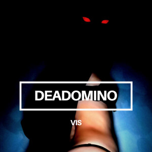 Listen to Vis song with lyrics from Deadomino